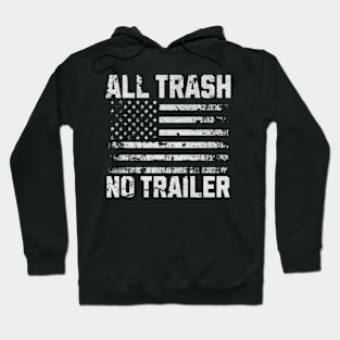 All Trash No Trailer Usa Flag Hoodie